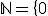 \mathbb{N}=\{0;1....;n-1;n;n+1...\}