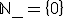 \mathbb{N}_{-}=\{0\}