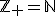 \mathbb{Z}_{+}=\mathbb{N}