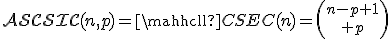 \mathcal{ASCSIC}(n,p)=\mathcal{CSEC}(n)={n-p+1\choose p}