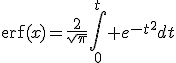 \mathrm{erf}(x)=\frac{2}{\sqrt{\pi}}\Bigint_{0}^{t} e^{-t^{2}}dt