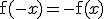 \mathrm{f}(-x)=-\mathrm{f}(x)