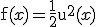 \mathrm{f}(x)=\frac{1}{2}\mathrm{u}^{2}(x)