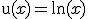 \mathrm{u}(x)=\ln(x)