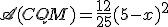 \mathscr{A}(CQM) = \frac{12}{25}(5-x)^2