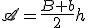 \mathscr{A}=\frac{B+b}{2}h