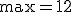 \max=12