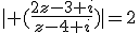 \mid (\frac{2z-3+i}{z-4+i})\mid=2