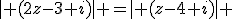 \mid (2z-3+i)\mid =\mid (z-4+i)\mid 