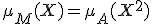 \mu_M(X)=\mu_A(X^2)