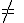 \sqrt{a+b}\;\no{=}\;\sqrt{a}\;+\;\sqrt{b}