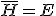 \overline{H}=E