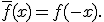 \overline{f}(x)=f(-x).