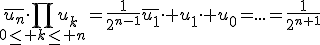 \overline{u_n}\cdot\Bigprod_{0\le k\le n}u_k=\frac{1}{2^{n-1}}\overline{u_1}\cdot u_1\cdot u_0=...=\frac{1}{2^{n+1}}