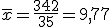 \overline{x} = \frac{342}{35} = 9,77