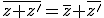 \overline{z+z'}=\overline{z}+\overline{z'}