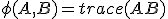 \phi(A,B)=trace(AB)
