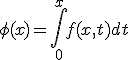 \phi(x) = \int_{0}^{x}f(x,t) dt