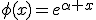 \phi(x)=e^{\alpha x}