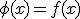 \phi(x)=f(x)