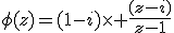 \phi(z)=(1-i)\times \frac{(z-i)}{z-1}