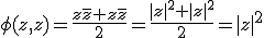 \phi(z,z)=\frac{z\bar{z}+z\bar{z}}{2}=\frac{|z|^2+|z|^2}{2}=|z|^2