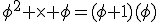 \phi^2 \times \phi=(\phi+1)(\phi)