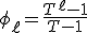 \phi_\ell=\frac{T^\ell-1}{T-1}