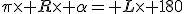 \pi\times R\times \alpha= L\times 180