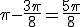 \pi - \frac{3\pi}{8} = \frac{5\pi}{8}