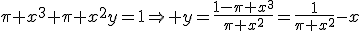 \pi x^3+\pi x^2y=1\Rightarrow y=\frac{1-\pi x^3}{\pi x^2}=\frac{1}{\pi x^2}-x