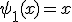 \psi_1(x)=x