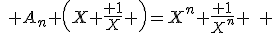 \quad A_n \left(X+\frac{ 1}{X} \right)=X^n+\frac{ 1}{X^n} \quad 