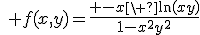 \quad f(x,y)=\frac{ -x\ \ln(xy)}{1-x^2y^2}