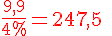 \red\Large \frac {9,9}{4\%} = 247,5\; kg