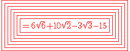 \red\fbox{\fbox{\fbox{\fbox{\fbox{\fbox{\fbox{=6\sqrt{6}+10\sqrt{2}-3\sqrt{3}-15}}}}}}}