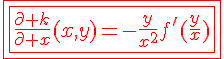 \red\fbox{\fbox{4$\frac{\partial k}{\partial x}(x,y)=-\frac{y}{x^2}f^'(\frac{y}{x})}}