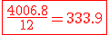 \red\fbox{\frac{4006.8}{12}=333.9}