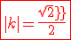 \red\fbox{|k|=\frac{sqrt2}{2}}