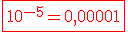 \red\fbox{10^{-5}=0,00001}