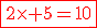 \red\fbox{2\times 5=10}