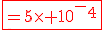 \red\fbox{=5\times 10^-^4}