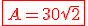 \red\fbox{A=30\sqrt{2}}