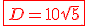 \red\fbox{D=10\sqrt{5}}