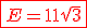 \red\fbox{E=11\sqrt{3}}