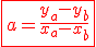 \red\fbox{a=\frac{y_a-y_b}{x_a-x_b}}