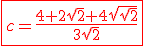 \red\fbox{c=\fr{4+2\sqrt{2}+4\sqrt{\sqrt{2}}}{3\sqrt{2}}}