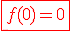 \red\fbox{f(0)=0}