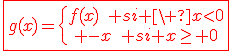 \red\fbox{g(x)=\{\begin{array}{c}f(x)\quad si \ x<0\\ -x\quad si x\geq 0\end{array}}