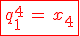 \red\fbox{q_1^4\,=\,x_4}